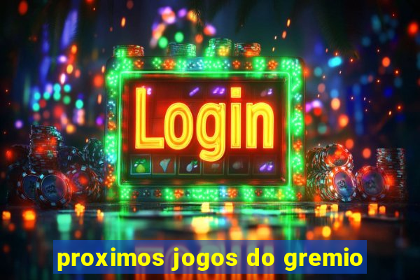 proximos jogos do gremio